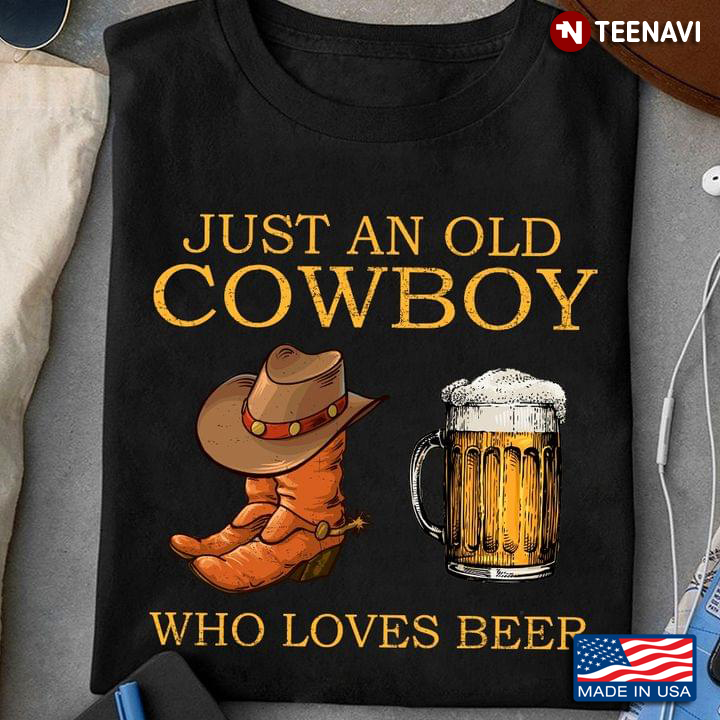 Just An Old Cowboy Who Loves Beer