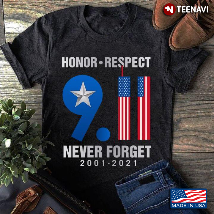 Honor Respect 9.11 Never Forget 2001 2021