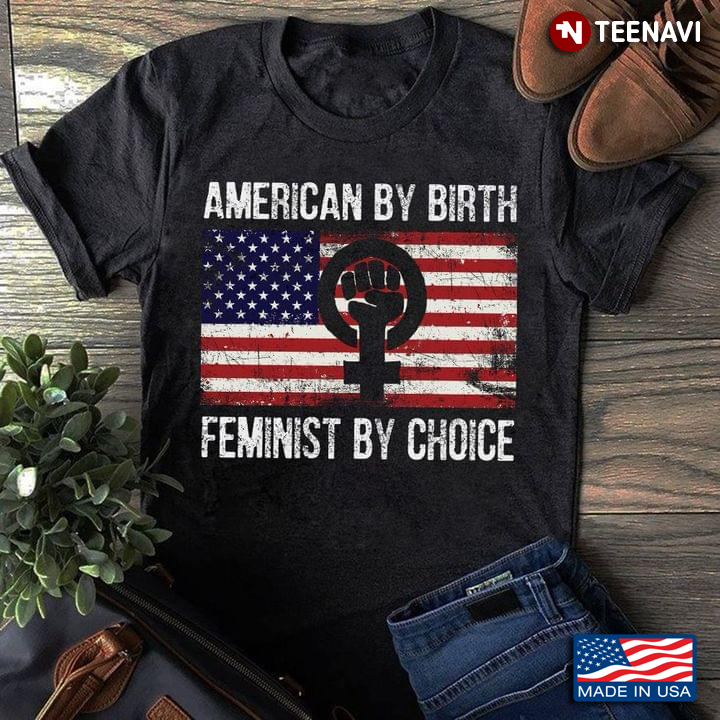 American By Birth Feminist By Choice