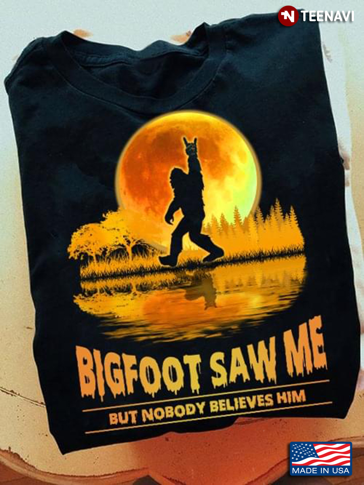 Funny Bigfoot Saw Me But Nobody Believes Him Halloween Vintage