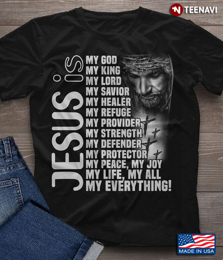Jesus Is My All My Everything My God Lord Savior Healer