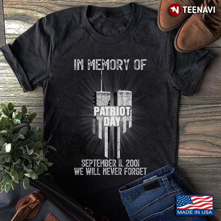 American Patriot In Memory Of September 11 2001 We Will Never Forget