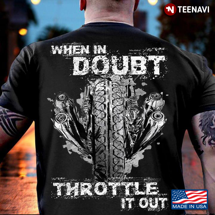 When In Doubt Throttle It Out Motorcycle Engine