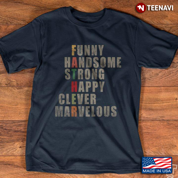 New Style Father Funny Handsome Strong Clever Marvelous Matching Gift For Fathers Day