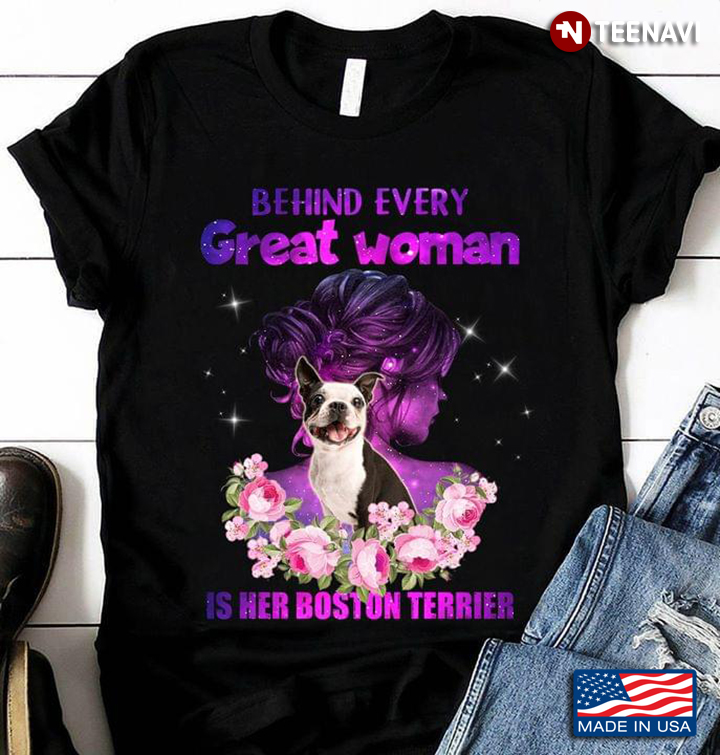 Behind Every Great Woman Is Her Boston Terrier