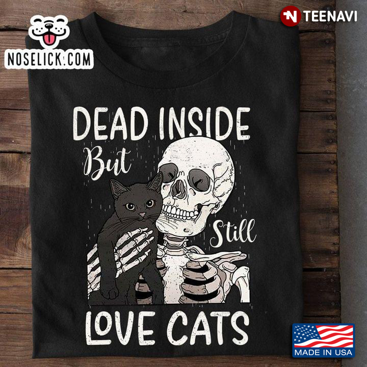 Skeleton Dead Inside But Still Love Cats