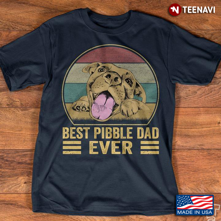 Best Pibble Dad Ever Pitbull