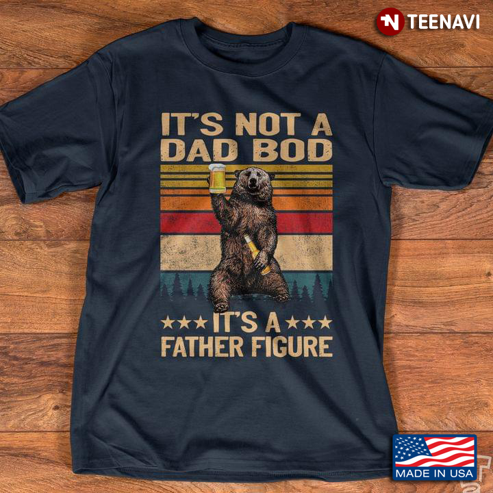 Vintage Dad Bear Shirt It’s Not A Dad Bod It’s A Father Figure