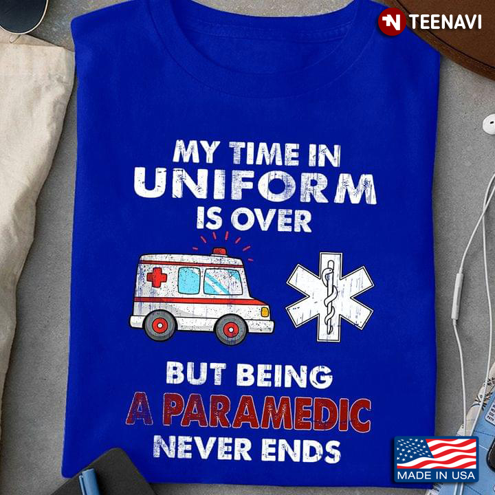 My Time In Uniform Is Over But Being A Paramedic Never Ends