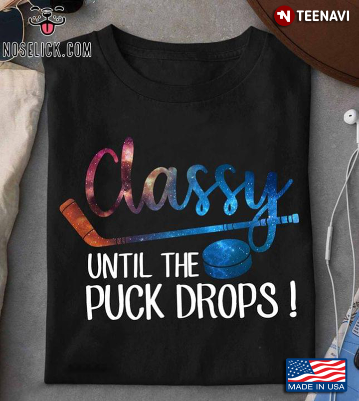 Classy Unitl The Puck Drops Ice Hockey Sport