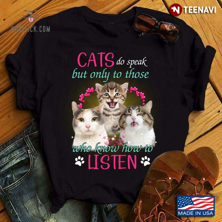 Cats Do Speak But Only To Those Who Know How To Listen