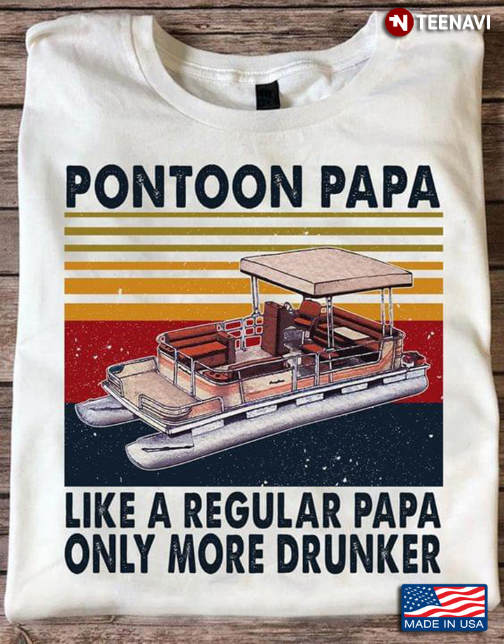 Pontoon Papa Like A Regular Papa Only More Drunker Vintage