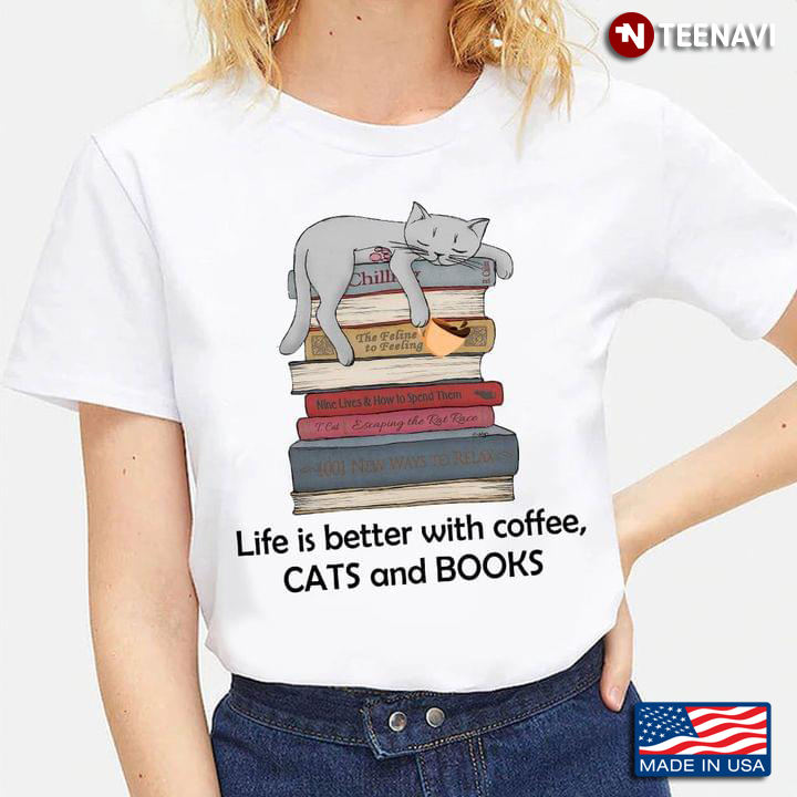 Life Is Better With Coffee Cats And Books Lazy Cat