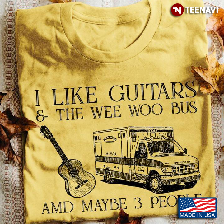 I Like Guitars And The Wee Woo Bus And Maybe 3 People