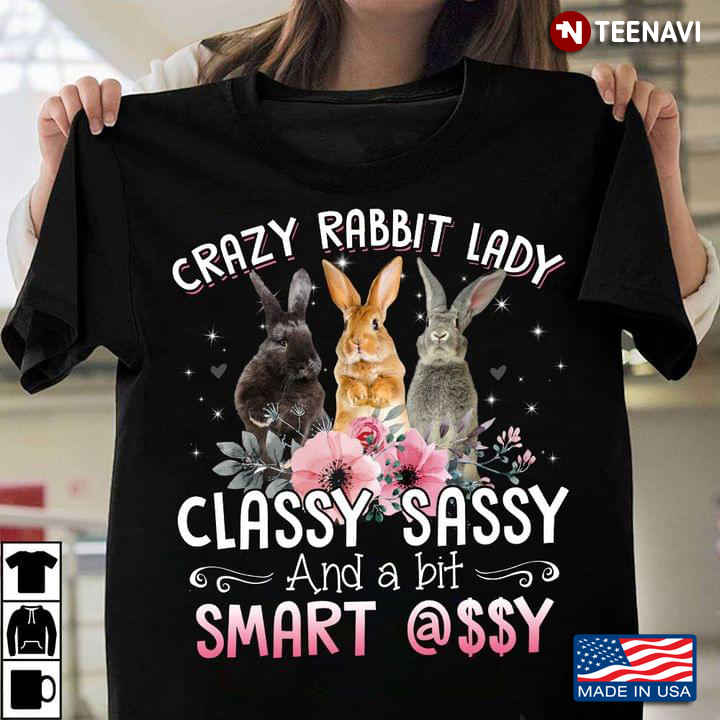 Crazy Rabbits Lady Classy Sassy And A Bit Smart Assy