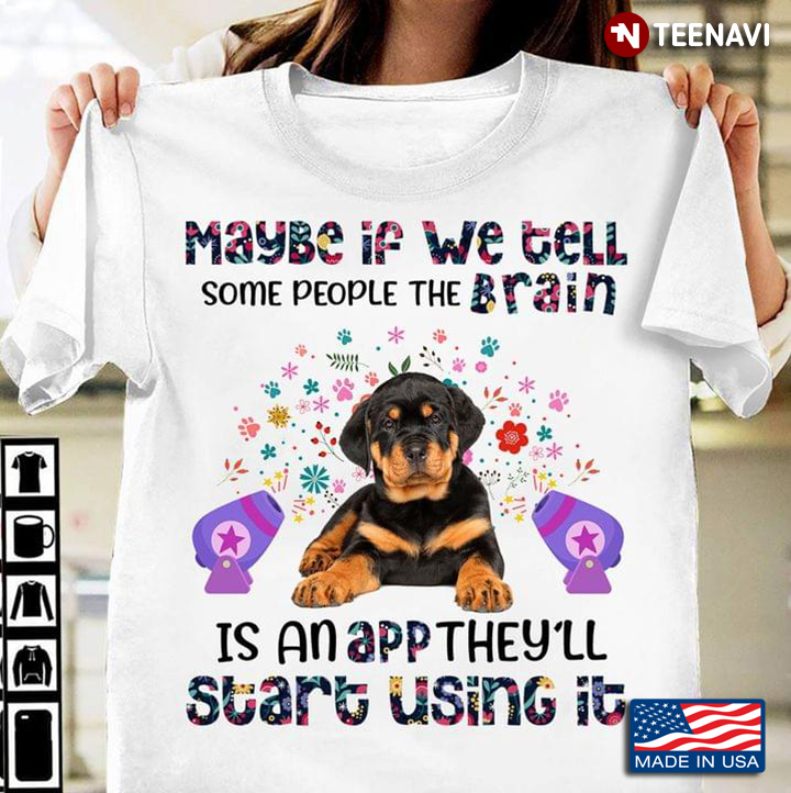 Cute Rottweiler Maybe If We Tell Some People The Brain Is An App They'll Start Using It