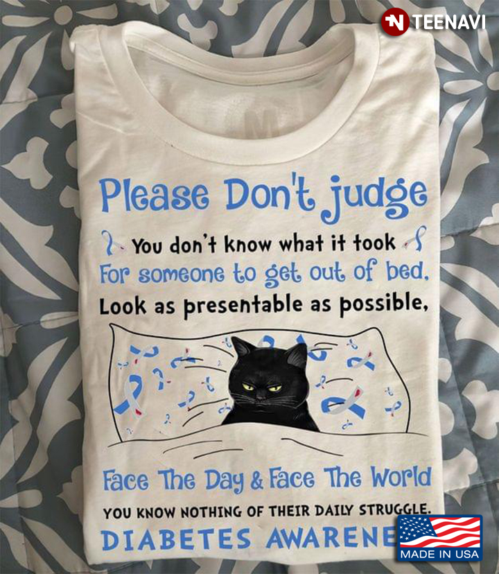 Please Don't Judge You Don't Know What It Took For Someone Diabetes Awareness Black Cat