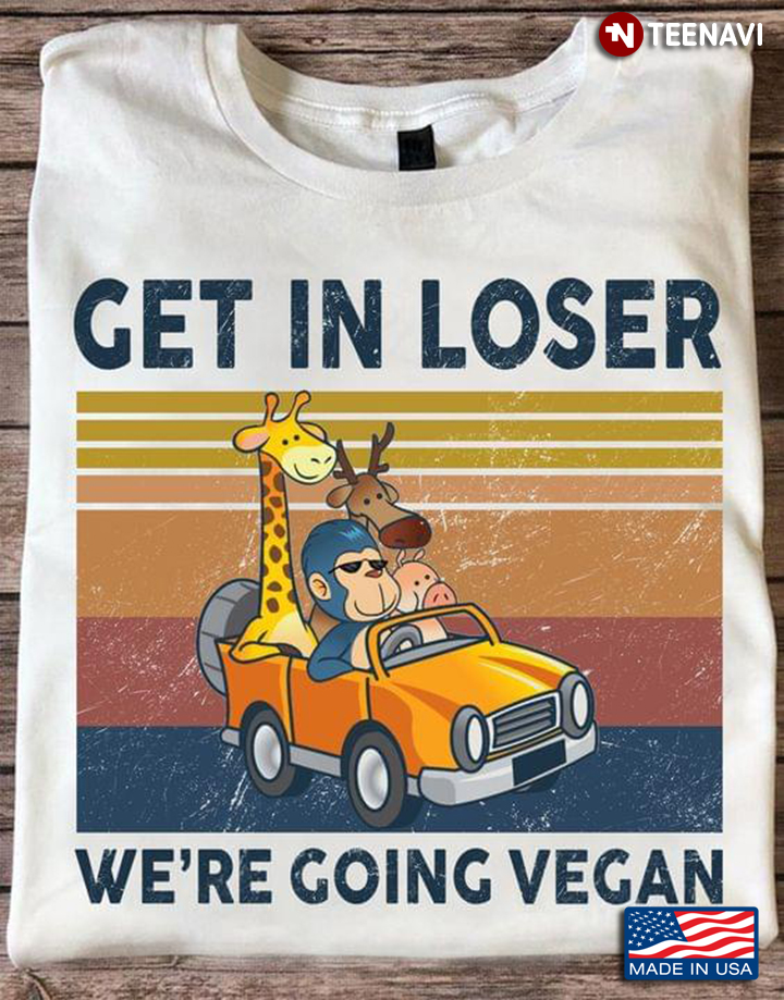 Get In Loser We're Going Vegan Funny Animals On The Car