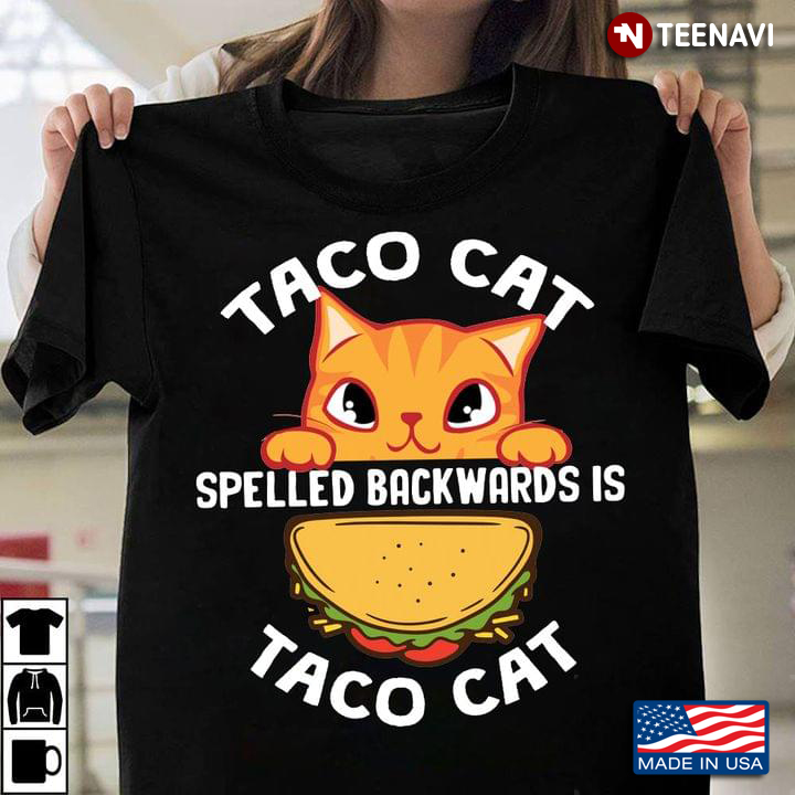 Taco Cat Spelled Backwards Is Taco Cat