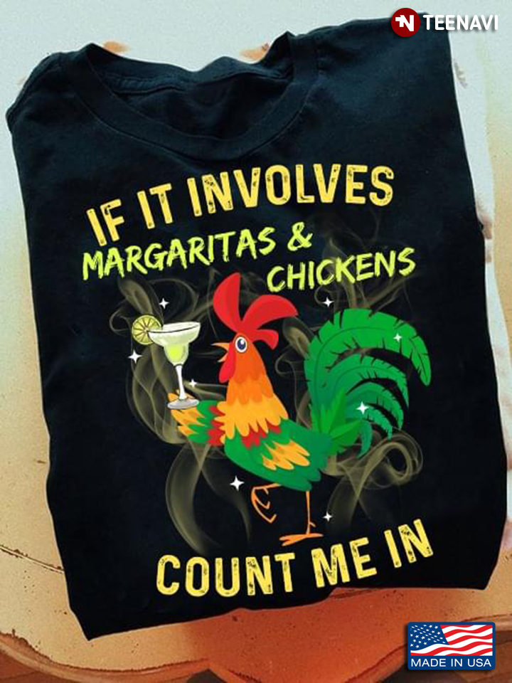 Rooster If It Involves Margaritas And Chickens Count Me In