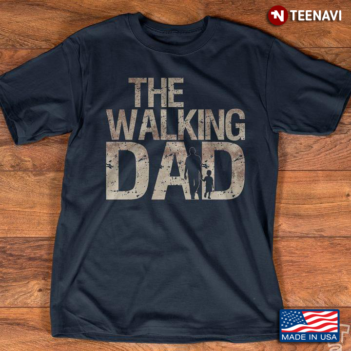 The Walking Dad Loving Daddy