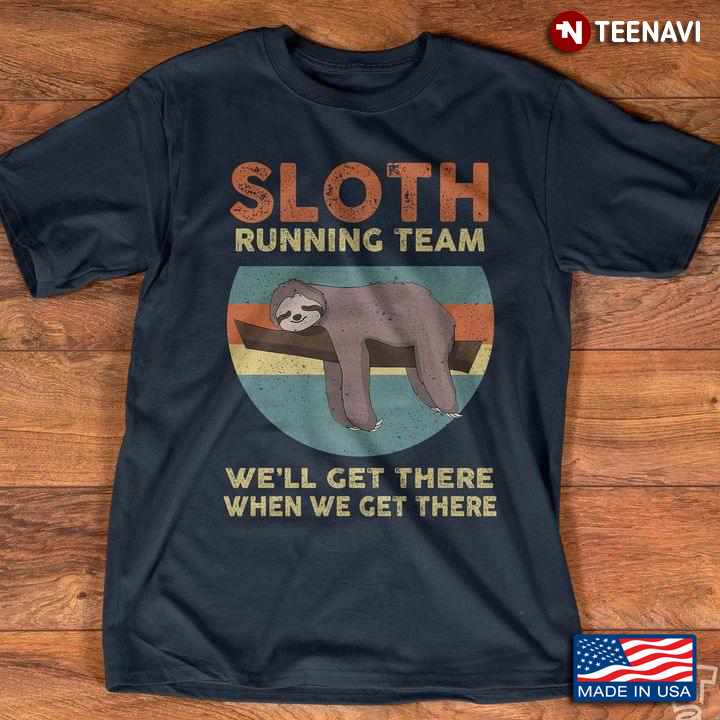 Funny Sloth Running Team We’ll Get There When We Get There