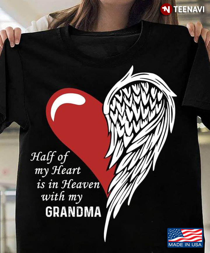 Half Of My Heart Is In Heaven With My Angel Grandma