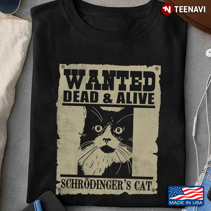 Wanted Dead And Alive Schrodinger’s Cat
