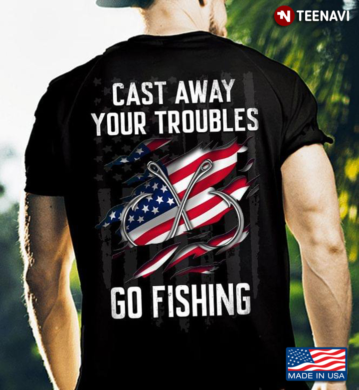 Cast Away Your Troubles Go Fishing American Flag