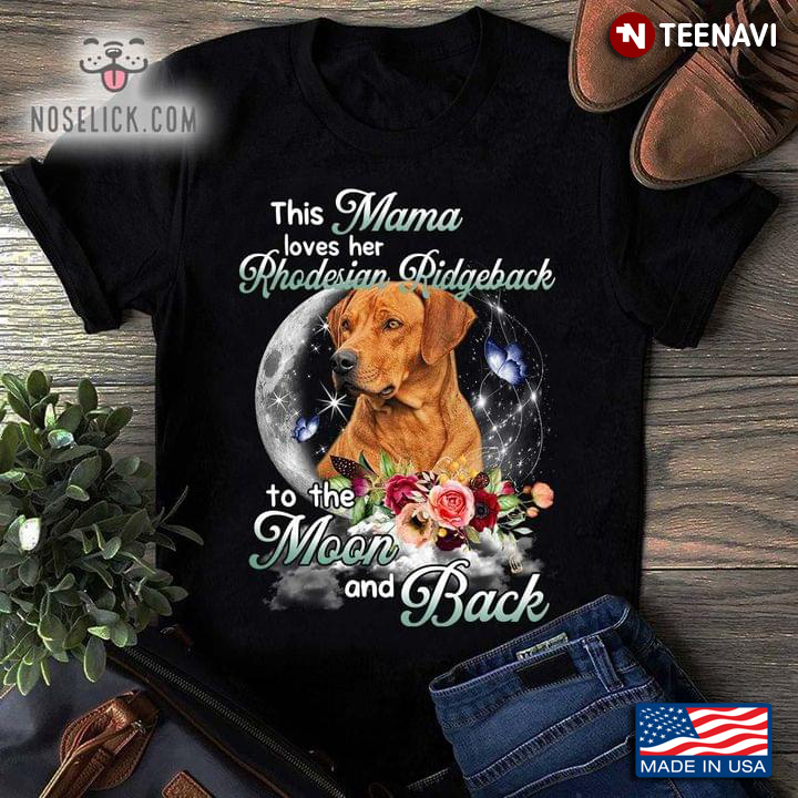 This Mama Loves Her Rhodesian Ridgeback To The Moon and Back