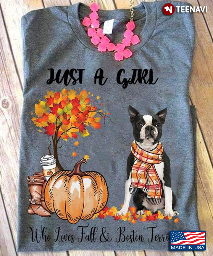 Just A Girl Who Loves Fall And Boston Terrier