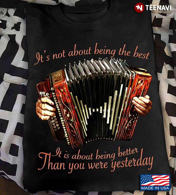 Accordion It’s Not About Being The Best It’s About Being Better Than You Were Yesterday