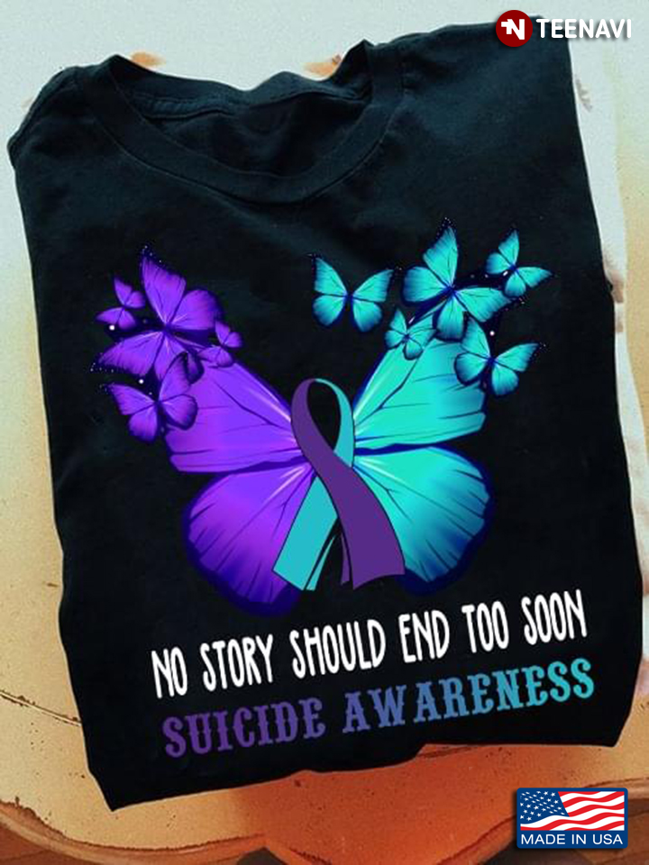 Butterflies No Story Should End Too Soon Suicide Awareness Stunning Ribbon