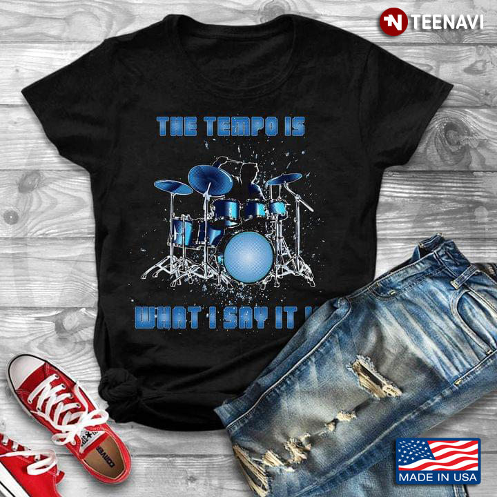 The Tempo Is Whatever I Say It Is Drums