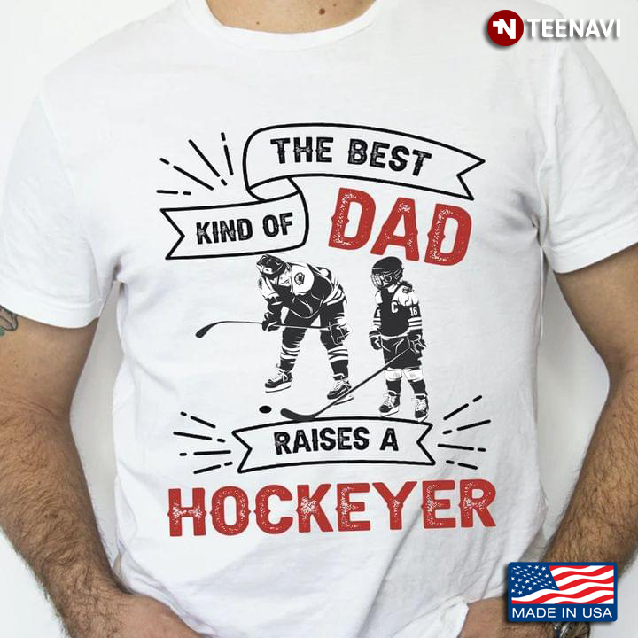 The Best Kind Of Dad Raises A Hockeyer Gift For Father's Day