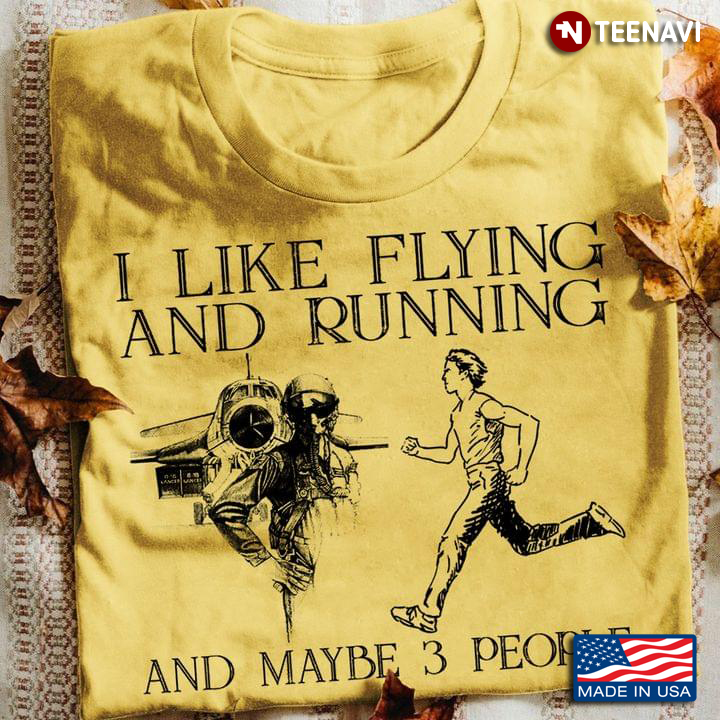 I Like Flying And Running And Maybe 3 People