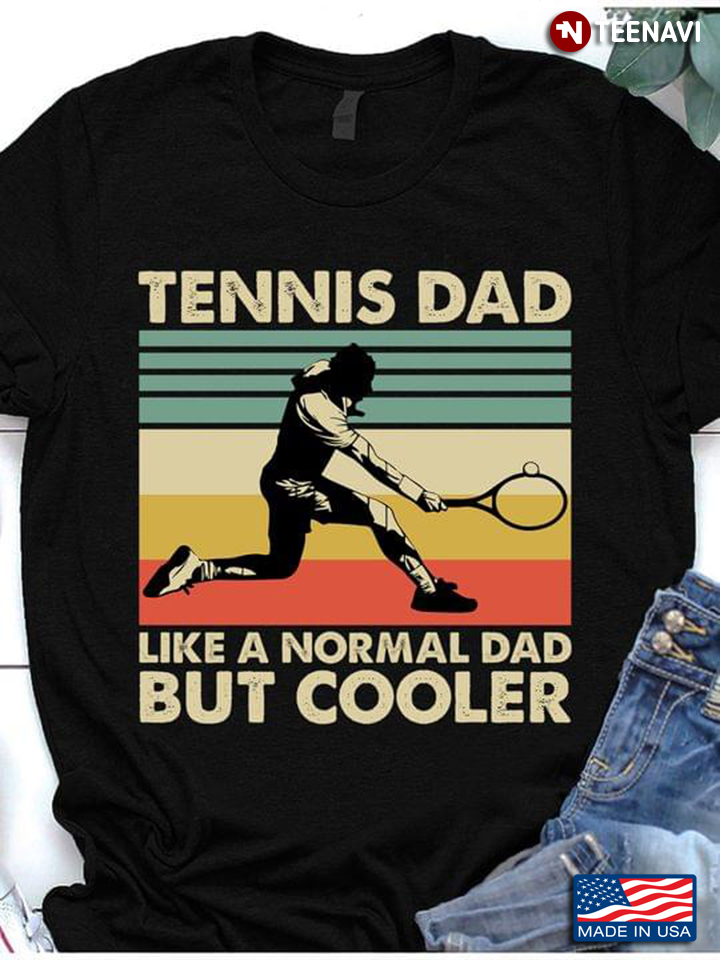 Tennis Dad Like A Normal Dad But Cooler Vintage