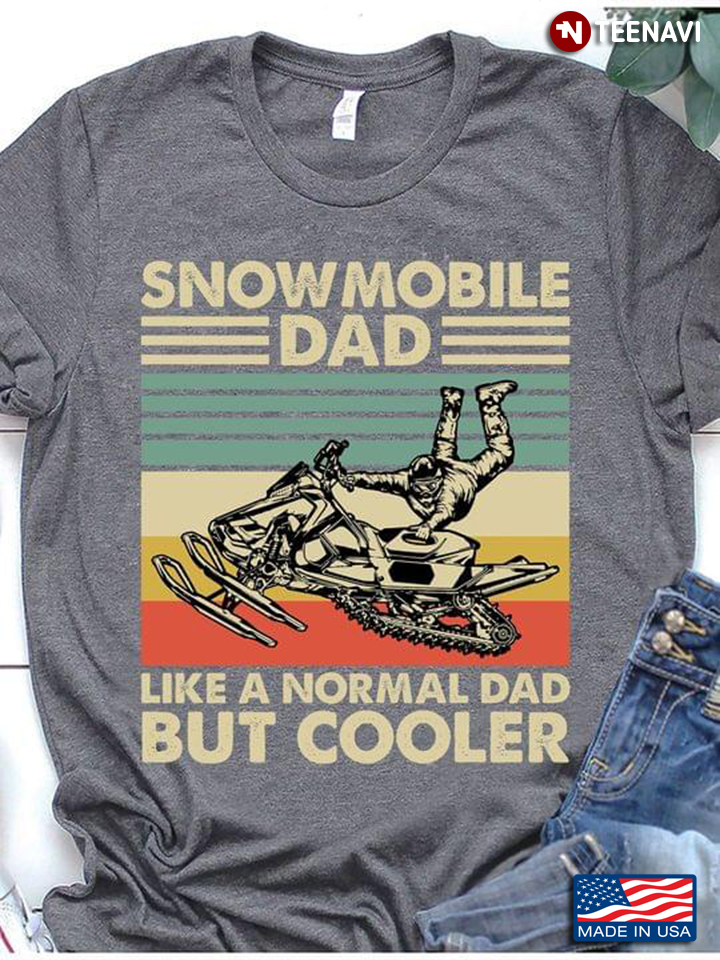 Snowmobile Dad Like A Normal Dad But Cooler
