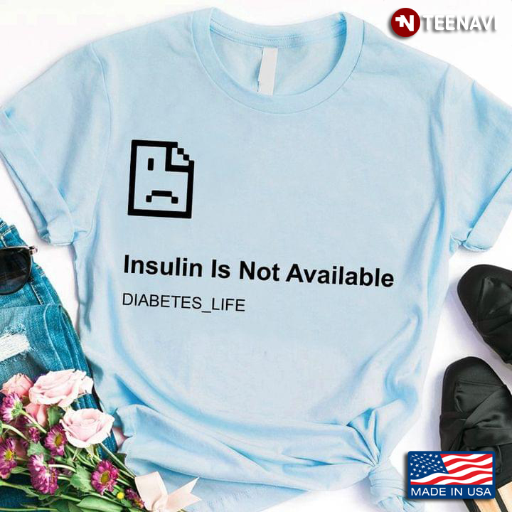 Insulin Is Not Available Diabetes Life