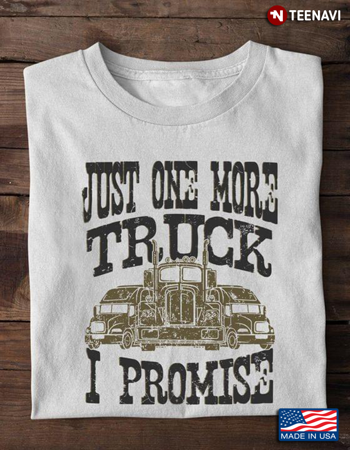 Just One More Truck I Promise
