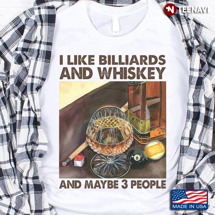 I Like Billiards And Whiskey And Maybe 3 People