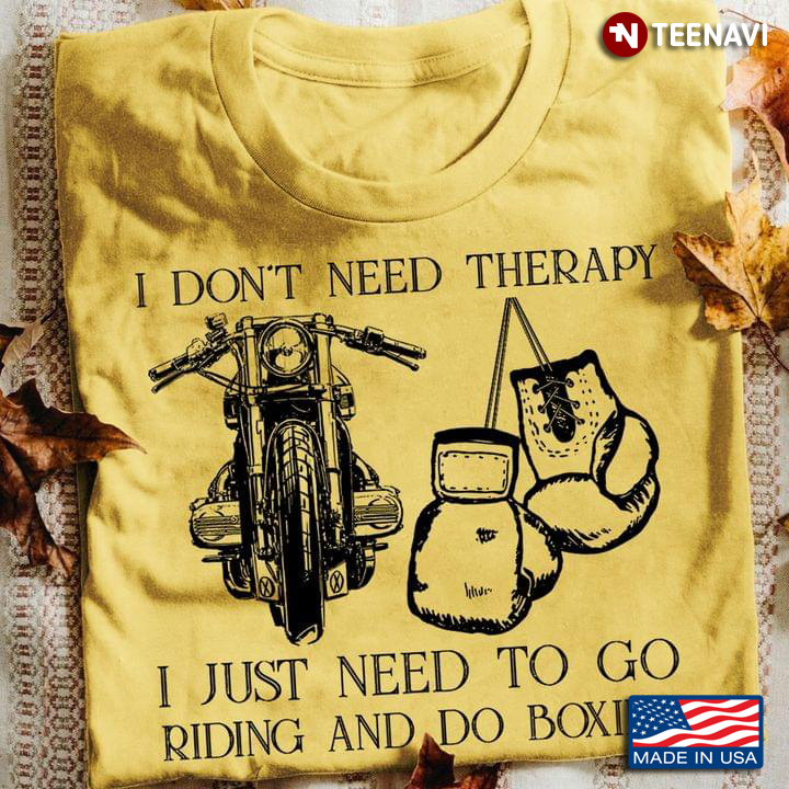 I Don’t Need Therapy I Just Need To Go Riding And Do Boxing
