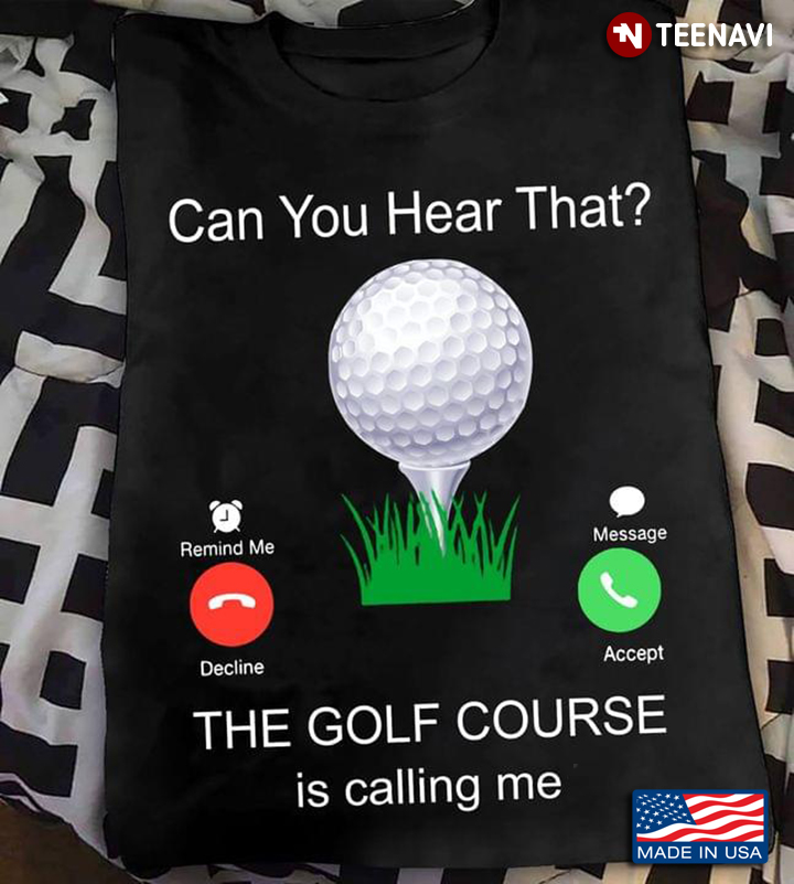 Can You Hear That The Golf Course Is Calling Me