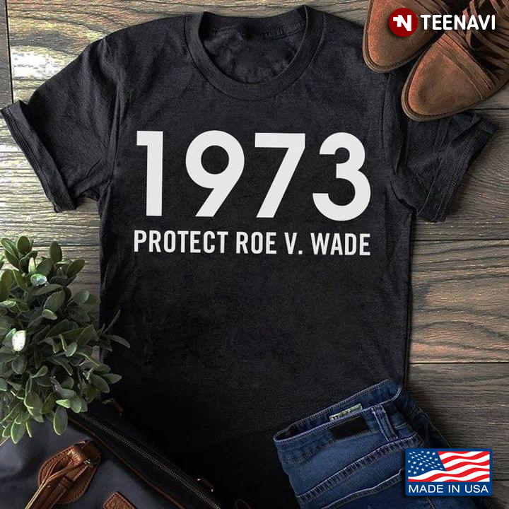 1973 Protect Roe V. Wade