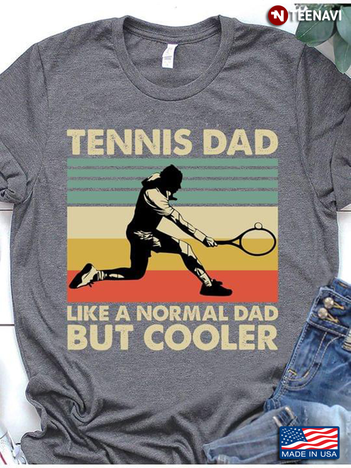 Professional Tennis Dad Like A Normal Dad But Cooler Vintage