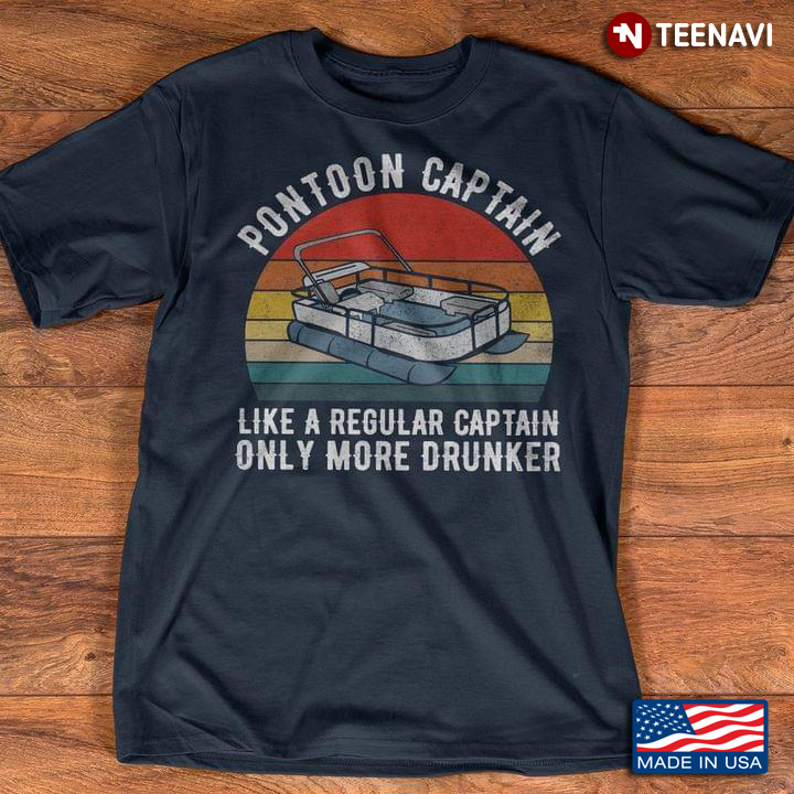 Pontoon Captain Like A Regular Captain Only More Drunker Vintage