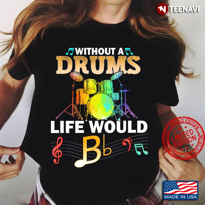 Colorful Drums Without The Drums Life Would B
