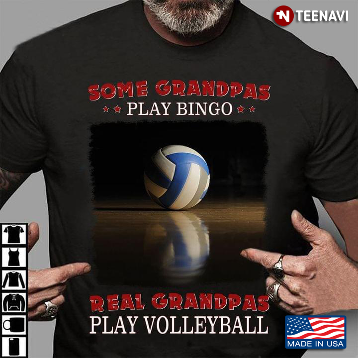Some Grandpas Play Bingo Real Grandpas Play Volleyball