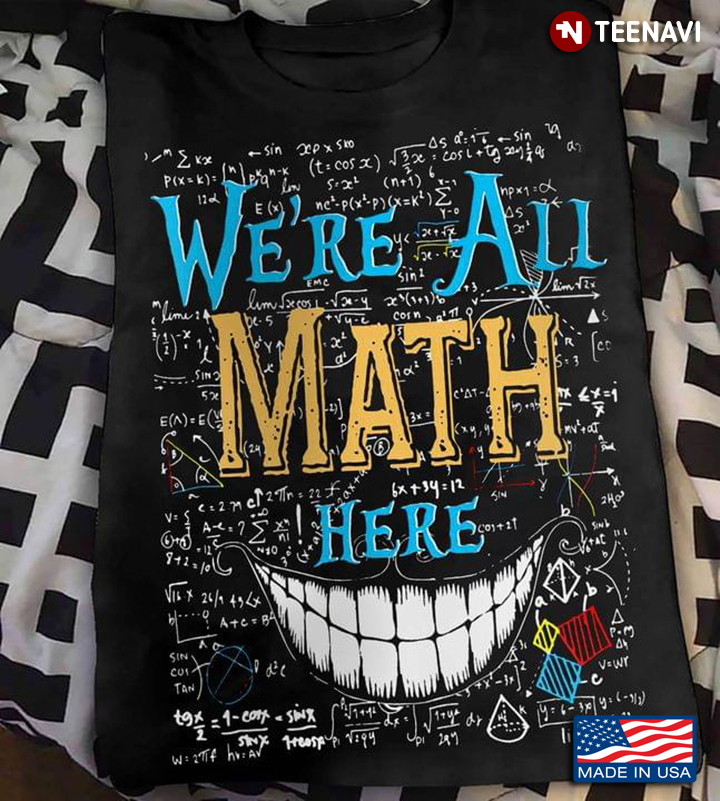 We're All Math Here Funny For Math Teacher