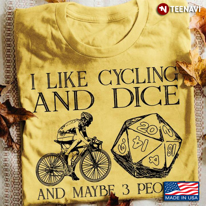 I Like Cycling And Dice And Maybe 3 People
